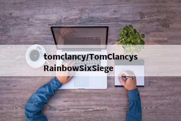 tomclancy/TomClancysRainbowSixSiege